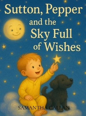 Sutton, Pepper and the Sky Full of Wishes by Callan, Samantha