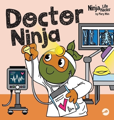 Doctor Ninja: A Children's Book in Rhyme About Doctor Visits by Nhin, Mary