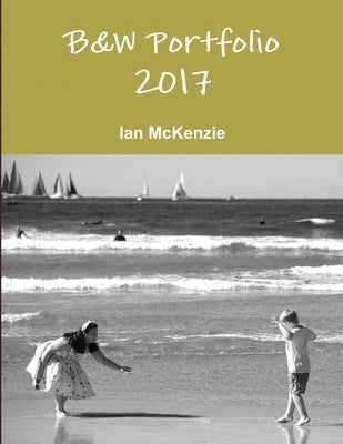 B&W Portfolio 2017 by McKenzie, Ian