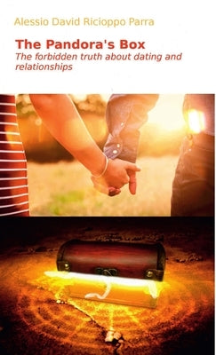 The Pandora's box. The forbidden truth about dating and relationships. by Ricioppo Parra, Alessio David