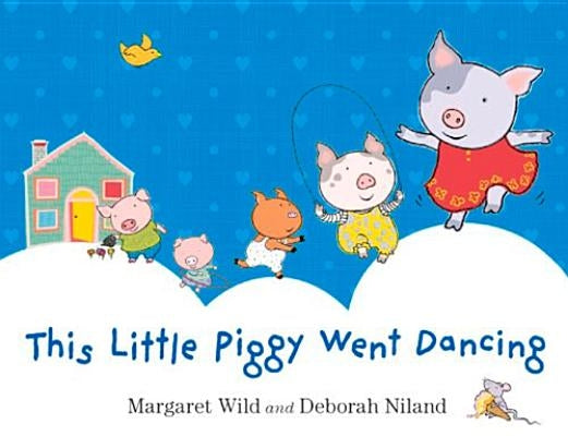 This Little Piggy Went Dancing by Wild, Margaret