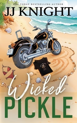 Wicked Pickle: A Bad Boy Biker Romance by Knight, Jj