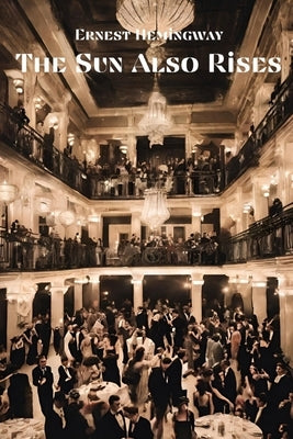 The Sun Also Rises (Annotated) by Hemingway, Ernest