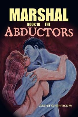 Marshal Book 10: The Abductors by Minnick, Harvey, Jr.