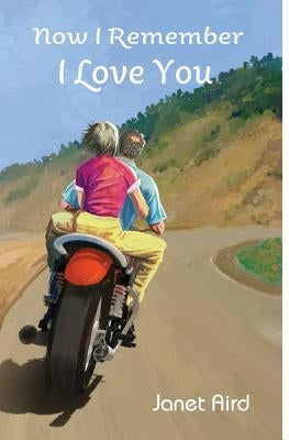 Now I Remember I Love You by Aird, Janet