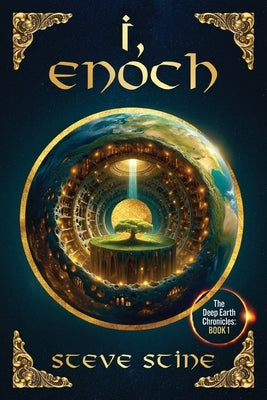 I, Enoch: The Deep Earth Chronicles by Stine, Steve