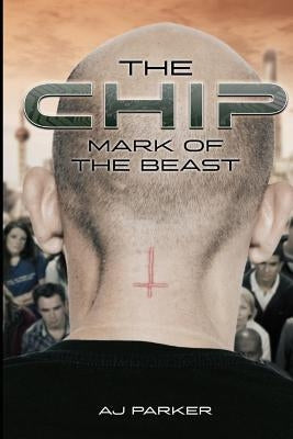The Chip: Mark Of The Beast by Parker, Aj
