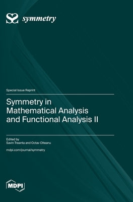 Symmetry in Mathematical Analysis and Functional Analysis II by Treanta, Savin