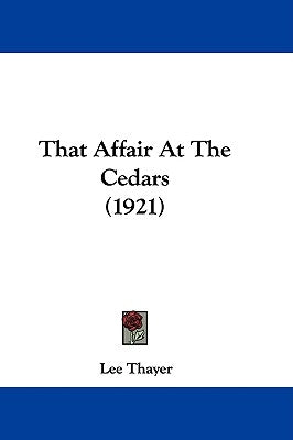 That Affair At The Cedars (1921) by Thayer, Lee