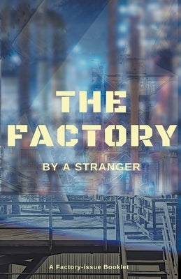 The Factory by Stranger, A.