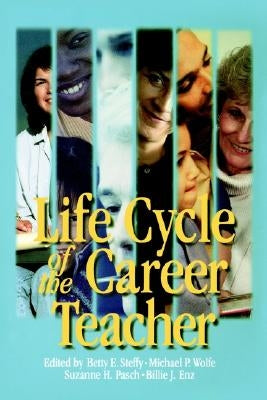 Life Cycle of the Career Teacher by Steffy-English, Betty E.