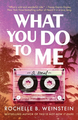What You Do to Me by Weinstein, Rochelle B.