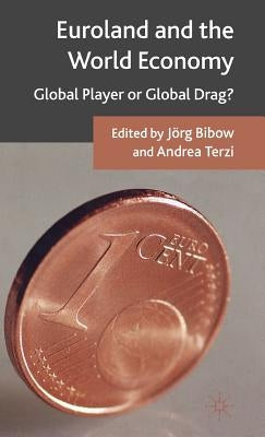 Euroland and the World Economy: Global Player or Global Drag? by Bibow, Jörg