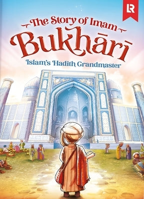 Imam Bukhari: Islam's Hadith Grandmaster by Khatri, Zaheer