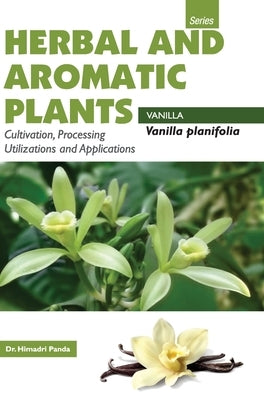 HERBAL AND AROMATIC PLANTS - Vanilla planifolia (VANILLA) by Panda, Himadri