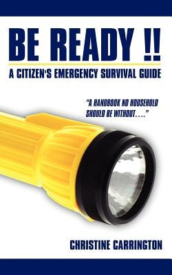 Be Ready !!: A Citizen's Emergency Survival Guide by Carrington, Christine