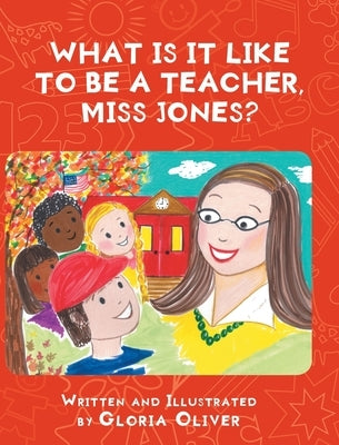 What Is It Like To Be A Teacher, Miss Jones? by Oliver, Gloria