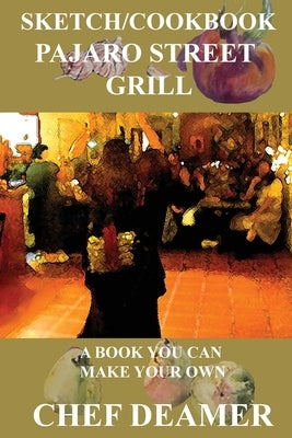 Pajaro Street Sketch/Cookbook by Dunn, Deamer