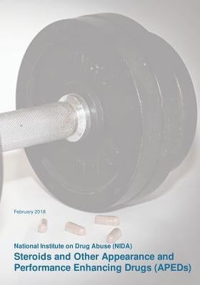 Steroids and Other Appearance and Performance Enhancing Drugs (APEDs) by Drug Abuse (Nida), National Institute on