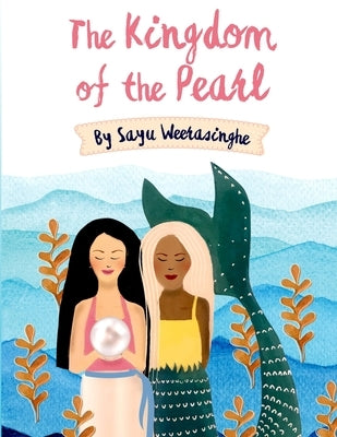 The Kingdom Of The Pearl by Weerasingha, Sayumdee