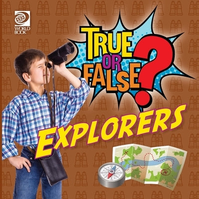 True or False? Explorers by Nealy, Jenna