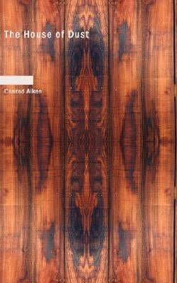 The House of Dust by Aiken, Conrad