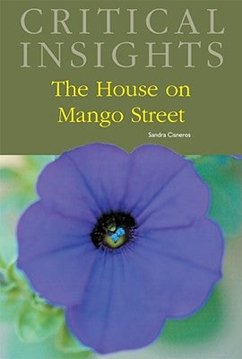 Critical Insights: The House on Mango Street: Print Purchase Includes Free Online Access by Herrera-Sobek, Maria