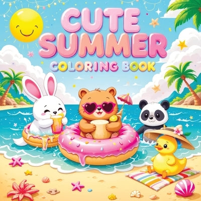 Cute Summer: A Coloring Book for Kids and Teens Featuring Adorable, Happy Animals Enjoying Sunny Days - Simple and Fun Designs for Relaxation by Temptress, Tone