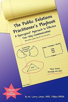 The Public Relations Practitioner's Playbook: A Synergized Approach to Effective Two-Way Communication by M. Larry Litwin, Apr Fellow Prsa