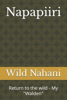 Napapiiri: Return to the wild - My "Walden" by Nahani, Wild