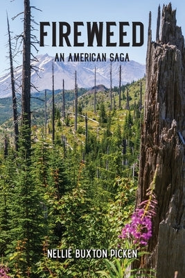 Fireweed: An American Saga by Picken, Nellie Buxton