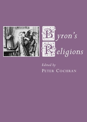 Byron's Religions by Cochran, Peter
