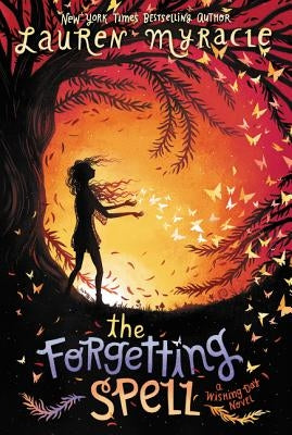 The Forgetting Spell by Myracle, Lauren
