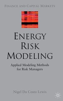 Energy Risk Modeling: Applied Modeling Methods for Risk Managers by Loparo, Kenneth A.