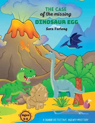 The Case of the Missing Dinosaur Egg by Furlong, Sara