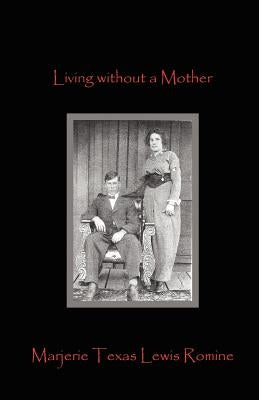 Living Without a Mother by Lewis Romine, Marjerie Texas