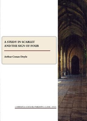 A Study in Scarlet and the Sign of Four by Doyle, Arthur Conan