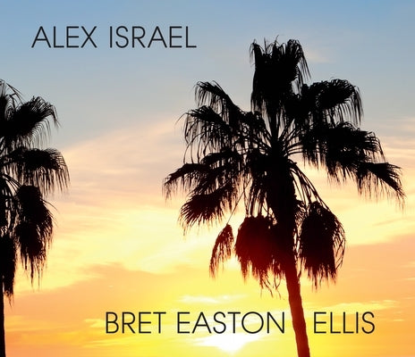 Alex Israel Bret Easton Ellis by Tolkin, Michael