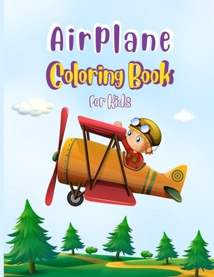 Airplane Coloring Book For Kids: Cute Airplane Coloring Book for Toddlers & Kids Ages 4-8 with 40 Beautiful Coloring Pages of Amazing Airplane by Press Publications, Robert T. Trotters