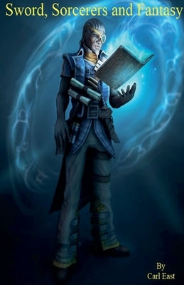 Sword, Sorcerers and Fantasy by East, Carl