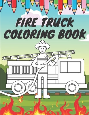 Fire Truck Coloring Book: For Kids With Bonus Activity Page Firefighter Flame Trucks by Sml, Golden