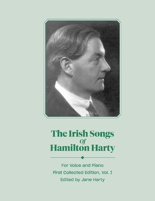 The Irish Songs of Hamilton Harty, Vol. 1: Volume 1 by Harty, Jane