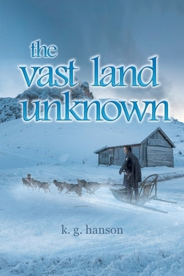 The vast land unknown by Hanson, K. G.