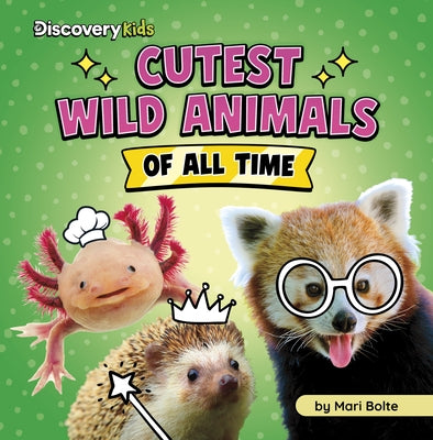 Cutest Wild Animals of All Time by Bolte, Mari
