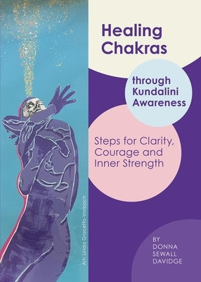 Healing Chakras: Through Kundalini Awareness - Steps for Clarity, Courage, and Inner Strength by Davidge, Donna