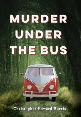 Murder Under the Bus by Burris, Christopher Edward