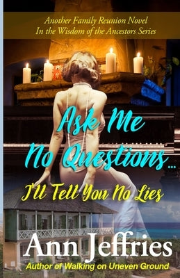 Ask Me No Questions...I'll Tell You No Lies by Jeffries, Ann