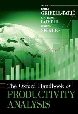 The Oxford Handbook of Productivity Analysis by Grifell-Tatjé, Emili