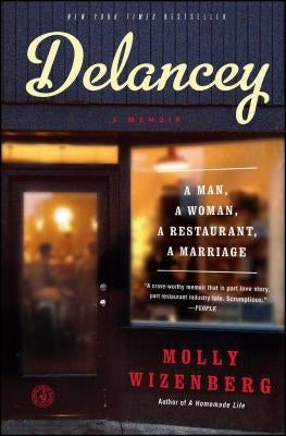 Delancey: A Man, a Woman, a Restaurant, a Marriage by Wizenberg, Molly
