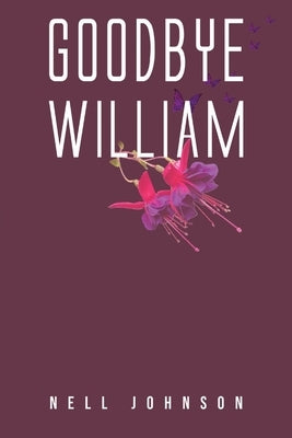 Goodbye William by Johnson, Nell